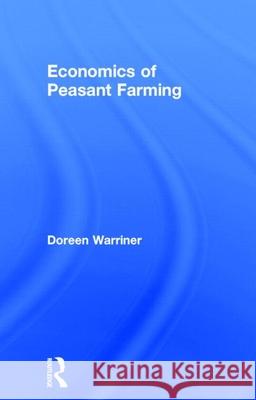 Economics of Peasant Farming Doreen Warriner Doreen Warriner  9780714612577 Taylor & Francis - książka