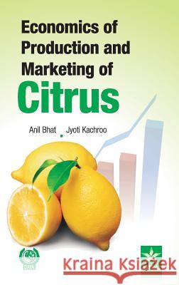 Economics of Production and Marketing of Citrus Anil &. Kachroo Jyoti Bhat 9789351240082 Daya Pub. House - książka