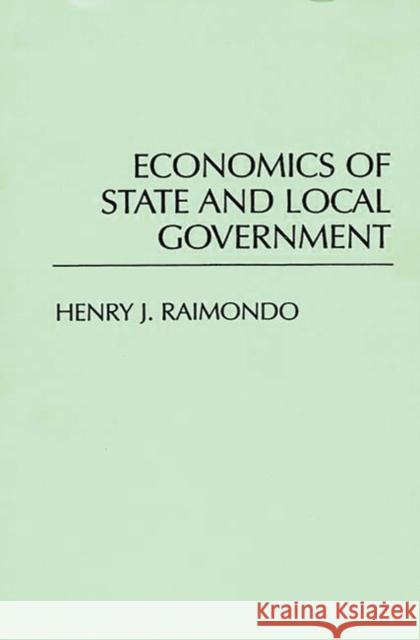 Economics of State and Local Government Henry John Raimondo 9780275931223 Praeger Publishers - książka