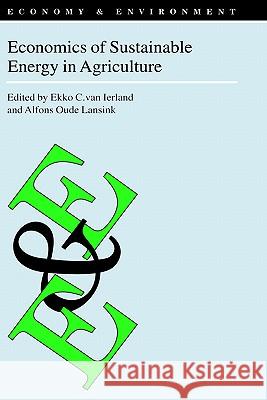 Economics of Sustainable Energy in Agriculture Ekko C. Va Alfons Oude Lansink Ekko C. Va 9781402007859 Kluwer Academic Publishers - książka