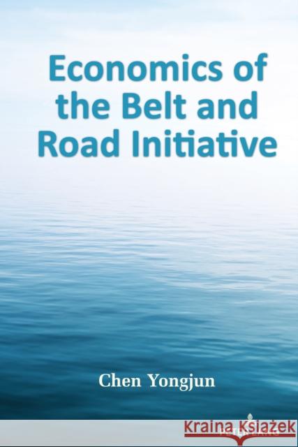 Economics of the Belt and Road Initiative Chen Yongjun 9781433192951 Peter Lang Us - książka