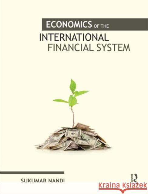 Economics of the International Financial System Sukumar Nandi 9780415660235 Routledge India - książka