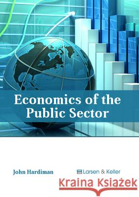 Economics of the Public Sector John Hardiman 9781635496598 Larsen and Keller Education - książka
