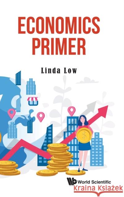 Economics Primer Linda Low 9789811217920 World Scientific Publishing Company - książka