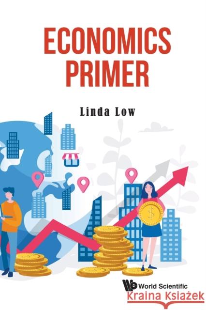 Economics Primer Linda Low 9789811218439 World Scientific Publishing Company - książka