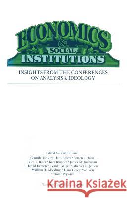 Economics Social Institutions: Insights from the Conferences on Analysis & Ideology Brunner, K. 9789400992597 Springer - książka