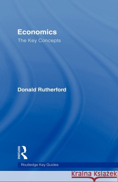 Economics: The Key Concepts Donald Rutherford Donald Rutherford  9780415400565 Taylor & Francis - książka
