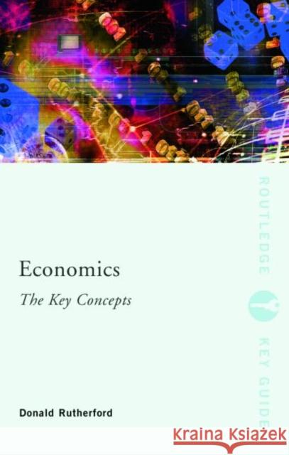 Economics: The Key Concepts Donald Rutherford 9780415400572  - książka