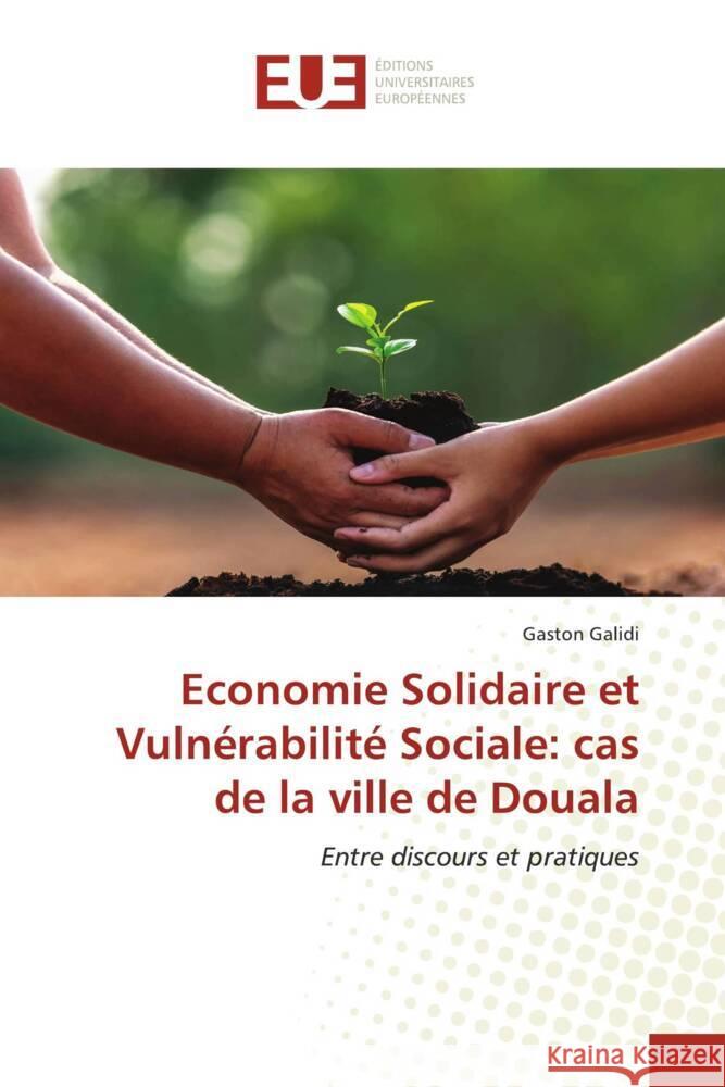 Economie Solidaire et Vulnérabilité Sociale: cas de la ville de Douala Galidi, Gaston 9786202266338 Éditions universitaires européennes - książka