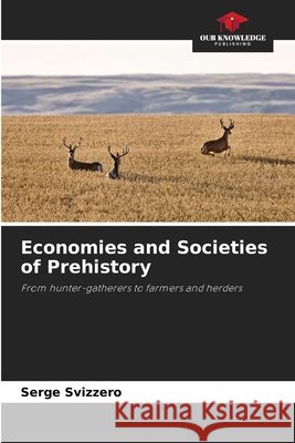 Economies and Societies of Prehistory Svizzero, Serge 9786630450576 Our Knowledge Publishing - książka