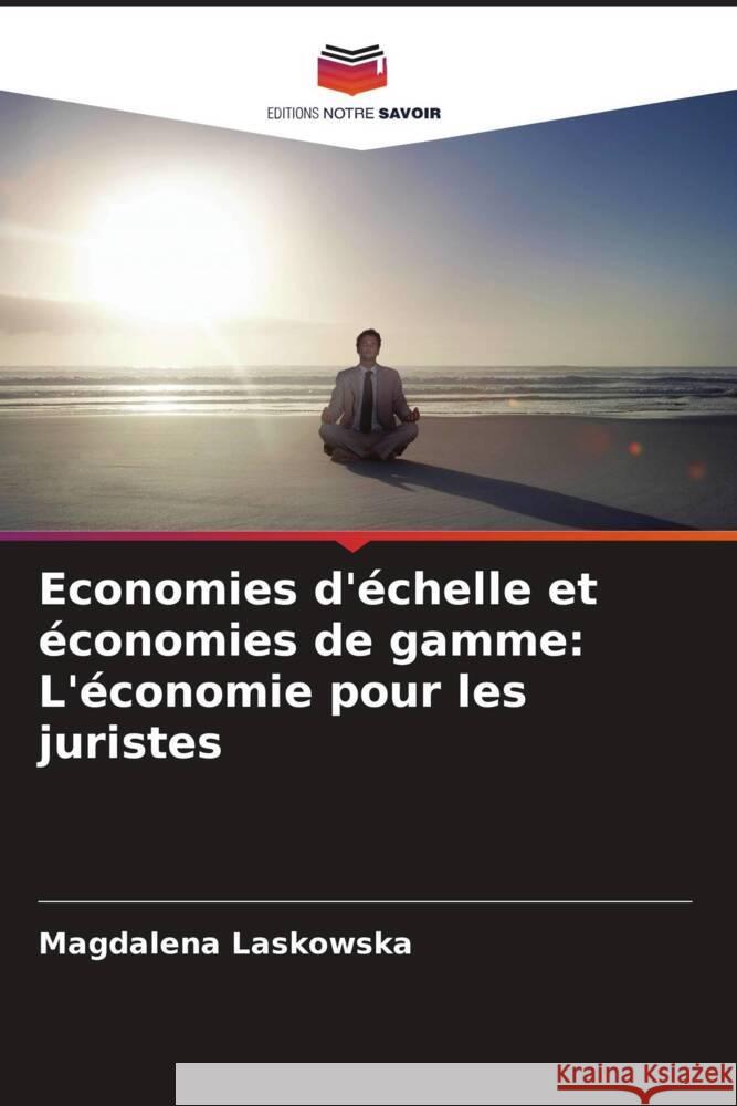 Economies d'échelle et économies de gamme: L'économie pour les juristes Laskowska, Magdalena 9786208201876 Editions Notre Savoir - książka