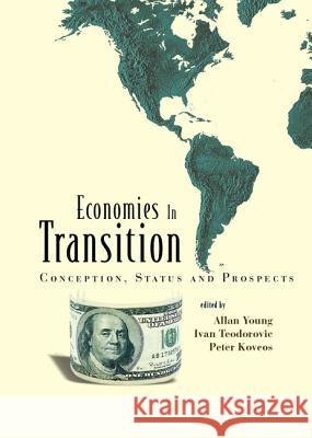 Economies in Transition: Conception, Status and Prospects Allan Young Peter Koveos Ivan Teodorovic 9789810248734 World Scientific Publishing Company - książka