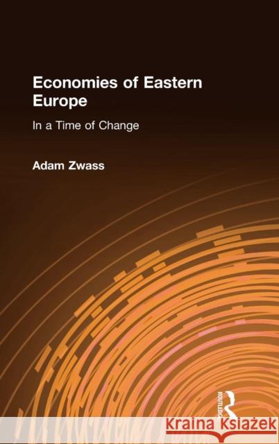 Economies of Eastern Europe in a Time of Change: In a Time of Change Zwass, Adam 9780873322454 Routledge - książka