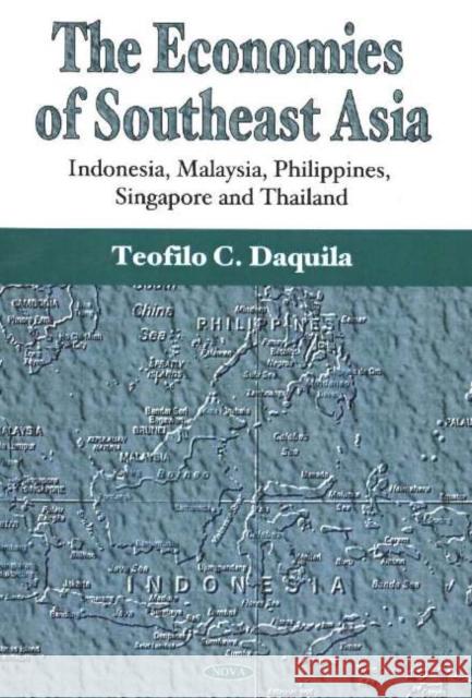 Economies of Southeast Asia: Indonesia, Malaysia, Philippines, Singapore & Thailand Teofilo C. Daquila 9781594541889 Nova Science Publishers Inc - książka