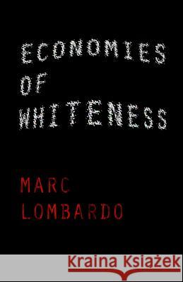 Economies of Whiteness: On the Social Ecology of White Liberals Marc Lombardo 9780615803753 Exousia Press - książka