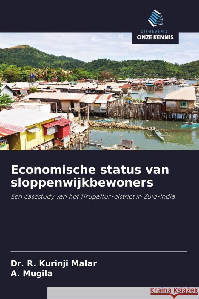 Economische status van sloppenwijkbewoners R. Kurinji Malar, Dr., Mugila, A. 9786204985954 Uitgeverij Onze Kennis - książka