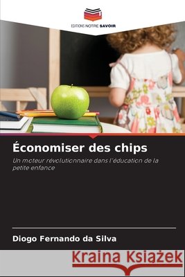 Économiser des chips da Silva, Diogo Fernando 9786203851946 Editions Notre Savoir - książka