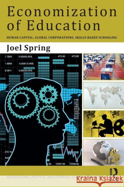 Economization of Education: Human Capital, Global Corporations, Skills-Based Schooling Joel Spring 9781138844612 Routledge - książka