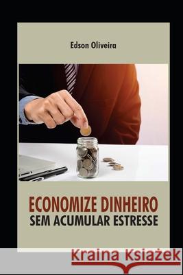 Economize Dinheiro Sem Acumular Estresse Edson Oliveira Santos 9788599366943 Egba - książka