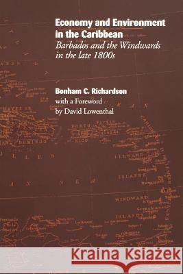 Economy and Environment in the Caribbean: Barbados and the Windwards in the Late 1800s Bonham C. Richardson 9789766400385 University of the West Indies Press - książka