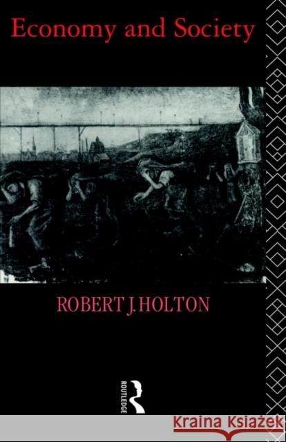 Economy and Society Robert J. Holton Bob Holton R. J. Holton 9780415029100 Routledge - książka