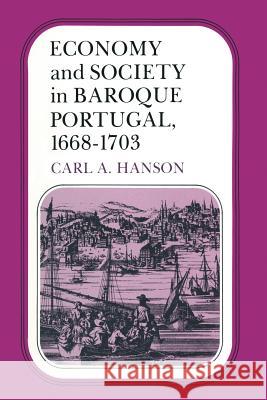 Economy and Society in Baroque Portugal, 1668-1703 Carl A. Hanson 9781349058808 Palgrave MacMillan - książka