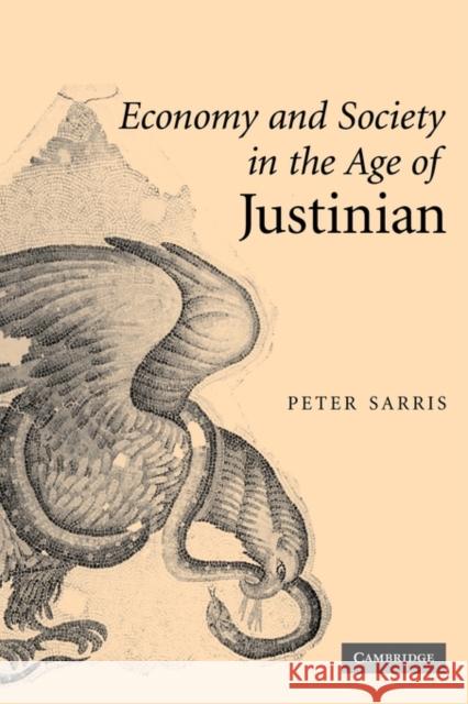 Economy and Society in the Age of Justinian Peter Sarris 9780521117746 Cambridge University Press - książka