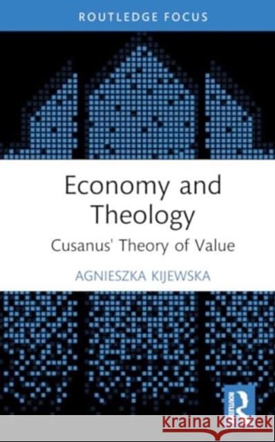 Economy and Theology: Cusanus' Theory of Value Agnieszka Kijewska 9781032315157 Routledge - książka