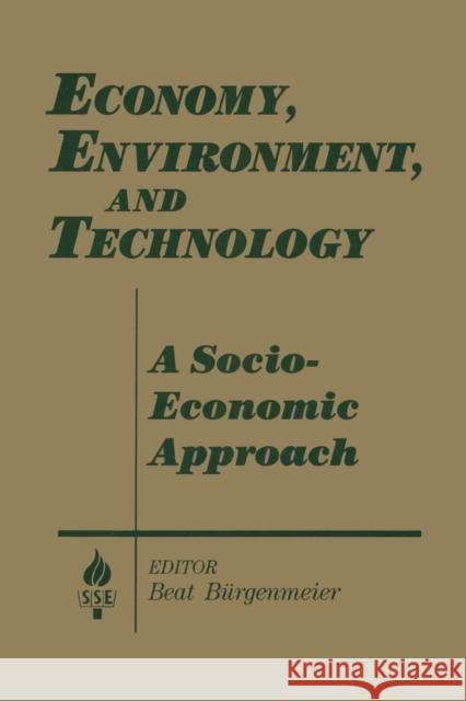 Economy, Environment and Technology: A Socioeconomic Approach: A Socioeconomic Approach Beat Burgenmeier 9781563244148 M.E. Sharpe - książka
