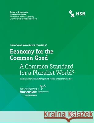 Economy for the Common Good: A Common Standard for a Pluralist World? Tim Goydke G 9783347184312 Tredition Gmbh - książka