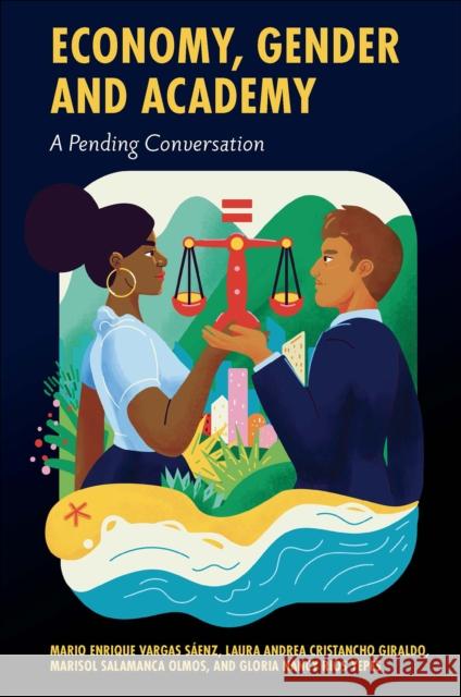 Economy, Gender and Academy Gloria Nancy (University Institution Polytechnic Grancolombiano, Colombia) Rios Yepes 9781804559994 Emerald Publishing Limited - książka