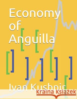 Economy of Anguilla Ivan Kushnir 9781794594838 Independently Published - książka