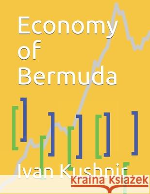 Economy of Bermuda Ivan Kushnir 9781794659841 Independently Published - książka