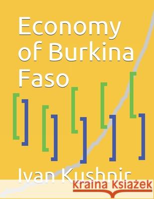 Economy of Burkina Faso Ivan Kushnir 9781794643895 Independently Published - książka
