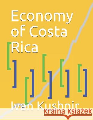 Economy of Costa Rica Ivan Kushnir 9781795029520 Independently Published - książka