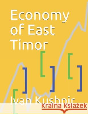Economy of East Timor Ivan Kushnir 9781795384278 Independently Published - książka