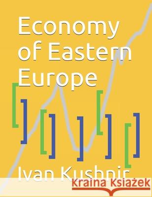 Economy of Eastern Europe Ivan Kushnir 9781794583238 Independently Published - książka