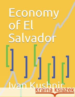 Economy of El Salvador Ivan Kushnir 9781795325585 Independently Published - książka