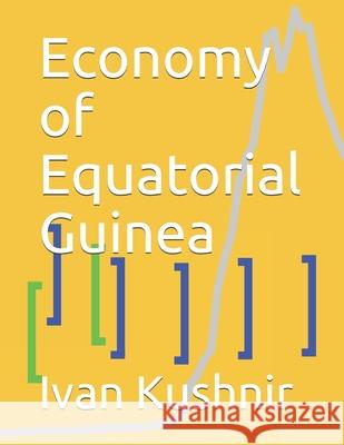 Economy of Equatorial Guinea Ivan Kushnir 9781795166751 Independently Published - książka