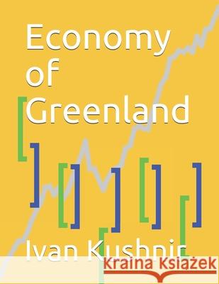 Economy of Greenland Ivan Kushnir 9781795166324 Independently Published - książka