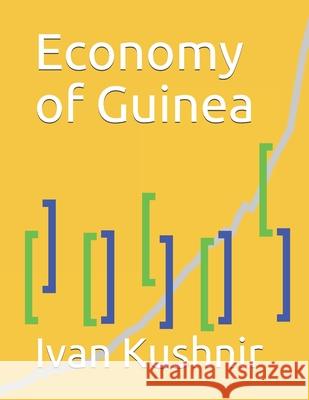 Economy of Guinea Ivan Kushnir 9781795166645 Independently Published - książka