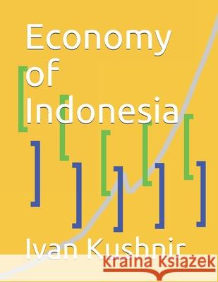 Economy of Indonesia Ivan Kushnir 9781795169509 Independently Published - książka
