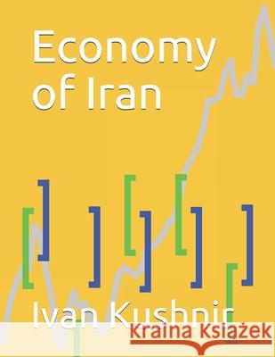 Economy of Iran Ivan Kushnir 9781795170352 Independently Published - książka