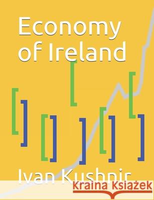 Economy of Ireland Ivan Kushnir 9781795169677 Independently Published - książka