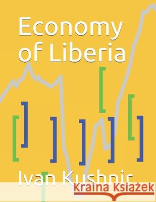Economy of Liberia Ivan Kushnir 9781795195423 Independently Published - książka
