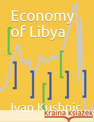 Economy of Libya Ivan Kushnir 9781795239684 Independently Published - książka