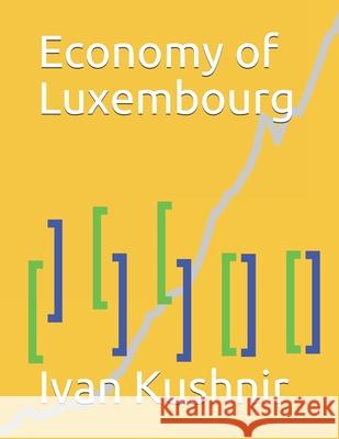 Economy of Luxembourg Ivan Kushnir 9781795239196 Independently Published - książka
