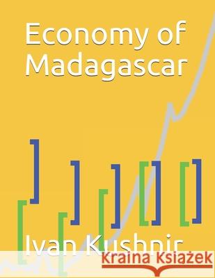 Economy of Madagascar Ivan Kushnir 9781795242141 Independently Published - książka