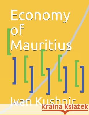 Economy of Mauritius Ivan Kushnir 9781795244275 Independently Published - książka