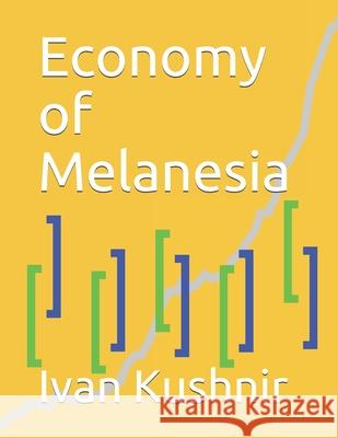 Economy of Melanesia Ivan Kushnir 9781794533936 Independently Published - książka